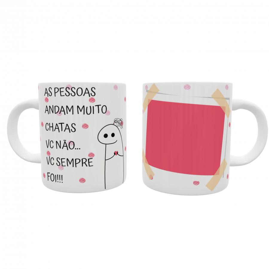 Caneca Meme Flork Frases As pessoas andam muito chatas. Eu não, eu sempre  fui